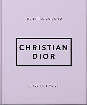 THE LITTLE GUIDE TO CHRISTIAN DIOR
