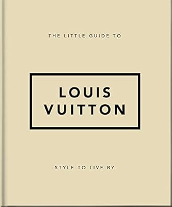 THE LITTLE GUIDE TO LOUIS VUITTON