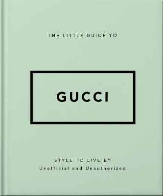 THE LITTLE GUIDE TO GUCCI