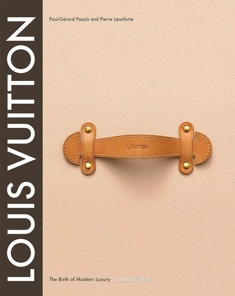 LOUIS VUITTON THE BIRTH OF MODERN LUXURY