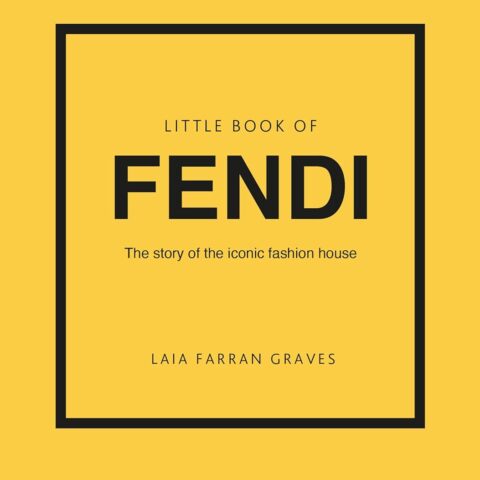 Little Book of Fendi: The story of the iconic fashion brand